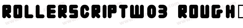 RollerscriptW03 Rough字体转换